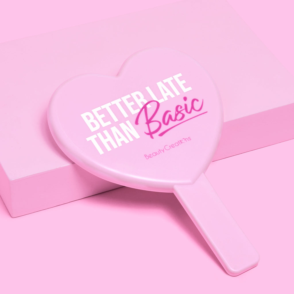 "Better Late than Basic" Heart Shaped Handheld Mirror - BEAUTY CREATIONS